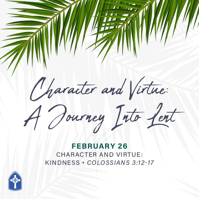 Character and Virtue: Kindness
Devotional by Rev. Michael Samson, Associate Pastor of Engagement

